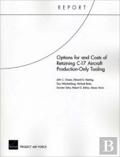 Options For And Costs Of Retaining C-17 Aircraft Production-Only Tooling