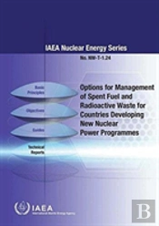 Options For Management Of Spent Fuel And Radioactive Waste For Countries Developing New Nuclear Power Programmes