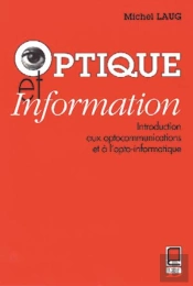Optique Et Information ; Introduction Aux Communications Et A L'Opto-Informatique