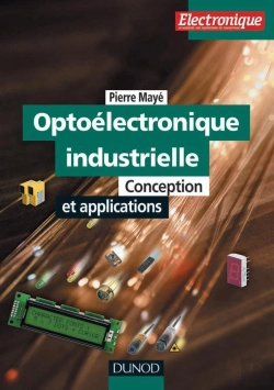 Bertrand.pt - Optoélectronique Industrielle - Conception Et Applications : Conception Et Applications