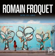 Opus Delits Tome 73 : Romain Froquet ; Entre Les Lignes