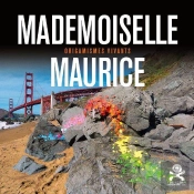 Opus Delits Tome 74 : Mademoiselle Maurice ; Origamismes Vivants