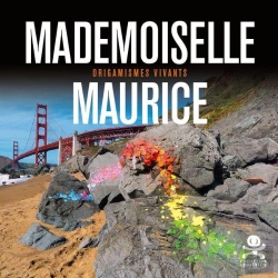 Bertrand.pt - Opus Delits Tome 74 : Mademoiselle Maurice ; Origamismes Vivants