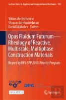 Opus Fluidum Futurumâ€”Rheology Of Reactive, Multiscale, Multiphase Construction Materials