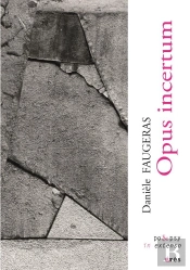 Opus Incertum - Ouvre Poetique Complete 1975-2020 - Avec De 34 Photographies De L Auteur
