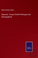 Opuscula - Essays Chiefly Philological And Ethnographical