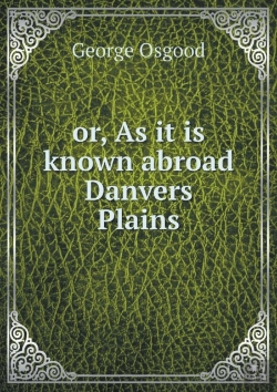 Bertrand.pt - Or, As It Is Known Abroad Danvers Plains