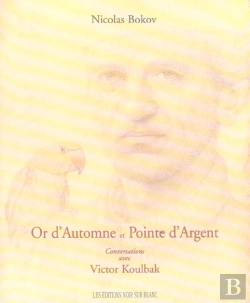 Bertrand.pt - Or D'Automne Et Pointe D'Argent ; Conversations Avec Victor Koulbak