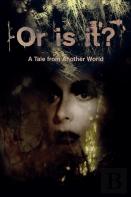 Or Is It? A Tale From Another World