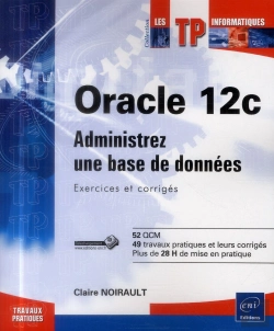 Bertrand.pt - Oracle 12c ; Administrez Une Base De Données ; Exercices Et Corrigés