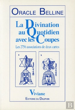 Bertrand.pt - Oracle Belline ; La Divination Au Quotidien Avec Les Coupes : Les 2756 Associations De Deux Cartes