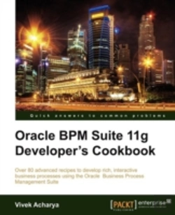 Bertrand.pt - Oracle Bpm Suite 11g Developer'S Cookbook