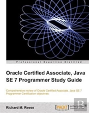 Oracle Certified Associate, Java Se 7 Programmer Study Guide