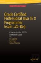 Oracle Certified Professional Java Se 8 Programmer Exam 1z0-809: A Comprehensive Ocpjp 8 Certification Guide