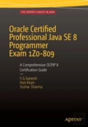 Oracle Certified Professional Java Se 8 Programmer Exam 1z0-809: A Comprehensive Ocpjp 8 Certification Guide