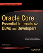 Oracle Core: Essential Internals For Dbas And Developers