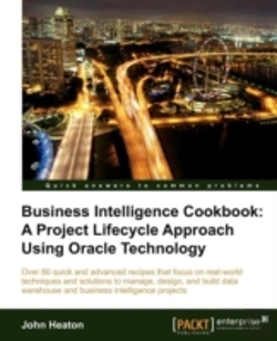 Bertrand.pt - Oracle Database 11g: Data Warehousing And Business Intelligence Solutions Cookbook