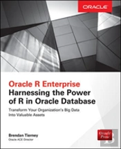 Oracle R Enterprise: Harnessing The Power Of R In The Oracle Database
