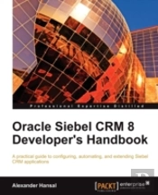 Oracle Siebel Crm 8 Developer'S Handbook