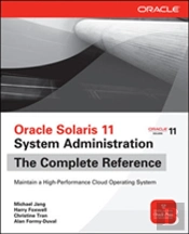 Oracle Solaris 11 System Administration The Complete Reference