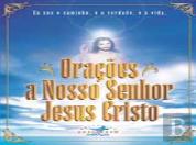 Orações a Nosso Senhor Jesus Cristo