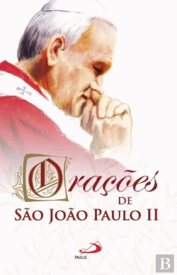 Bertrand.pt - Orações de São João Paulo II