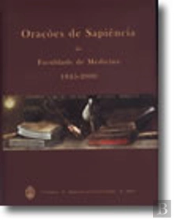 Bertrand.pt - Orações de Sapiência da Faculdade de Medicina 1845-2000