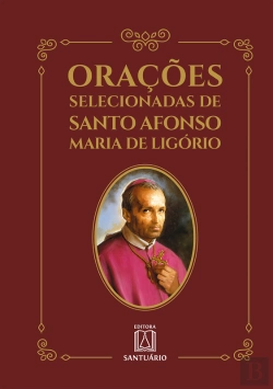 Bertrand.pt - Orações Selecionadas De Santo Afonso Maria De Ligório