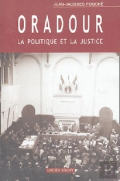 Oradour, La Politique Et La Justice