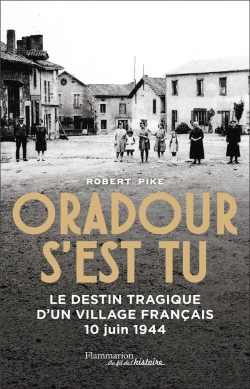 Bertrand.pt - Oradour S'Est Tu : Le Destin Tragique D'Un Village Français, 10 Juin 1944