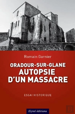Bertrand.pt - Oradour-Sur-Glane : Autopsie D'Un Massacre