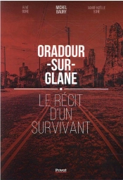Oradour-Sur-Glane - Nouvelle Edition - Le Recit D'Un Survivant