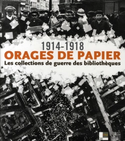 Bertrand.pt - Orages De Papier ; 1914-1918 Les Collections De Guerre Dans Les Bibliothèques