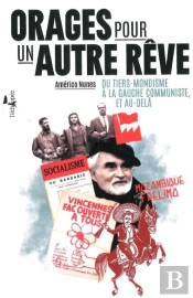 Orages Pour Un Autre Rêve : Du Tiers-Mondisme À La Gauche Communiste,  Et Au-Delà