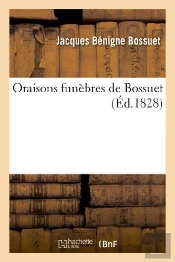 Oraisons Funebres De Bossuet, Eveque De Meaux