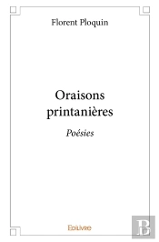Oraisons Printanières : Poésies