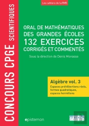 Oral De Mathématiques Des Grandes Écoles ; 200 Exercices Corrigés ; Algèbre Tome 3