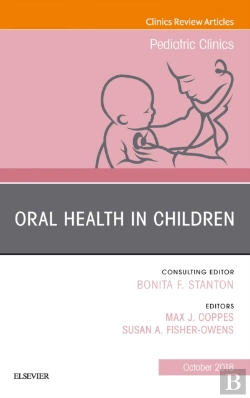 Bertrand.pt - Oral Health In Children, An Issue Of Pediatric Clinics Of North America