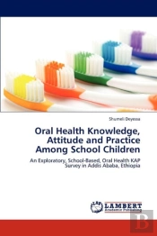 Oral Health Knowledge, Attitude And Practice Among School Children