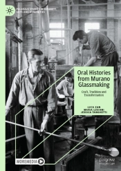 Oral Histories From Murano Glassmaking
