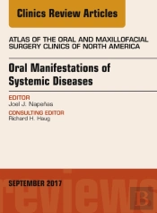 Oral Manifestations Of Systemic Diseases, An Issue Of Atlas Of The Oral & Maxillofacial Surgery Clinics