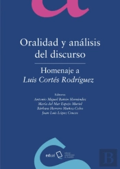 Oralidad Y Análisis Del Discurso. Homenaje A Luis Cortés Rodríguez