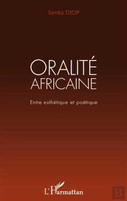 Bertrand.pt - Oralité Africaine ; Entre Esthétique Et Poétique