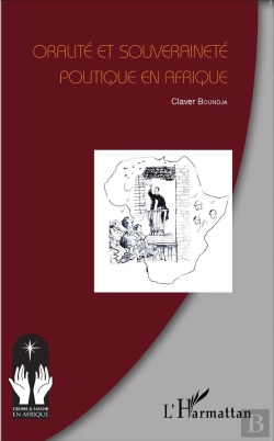 Bertrand.pt - Oralité Et Souveraineté Politique En Afrique