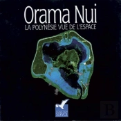 Orama Nui. La Polynesie Vue De L'Espace, 1992