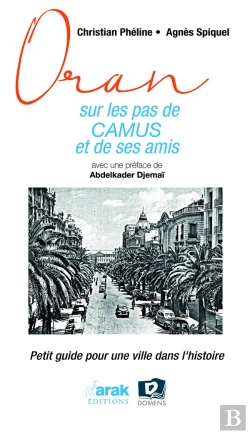 Bertrand.pt - Oran Sur Les Pas De Camus Et De Ses Amis : Petit Guide Pour Une Ville Dans L'Histoire