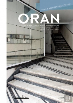 Bertrand.pt - Oran, Ville Et Architecture 1790-1960