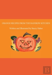 Orange Recipes From The Rainbow Kitchen