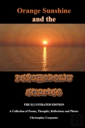 Orange Sunshine And The Psychedelic Sunrise - The Illustrated Edition