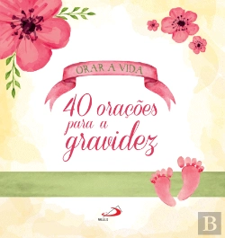 Bertrand.pt - Orar a Vida - 40 Orações para a Gravidez
